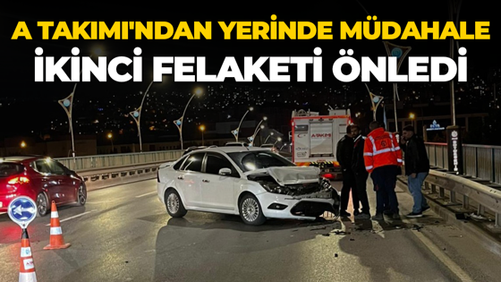 A Takımı'ndan yerinde müdahale: İkinci felaketi önledi