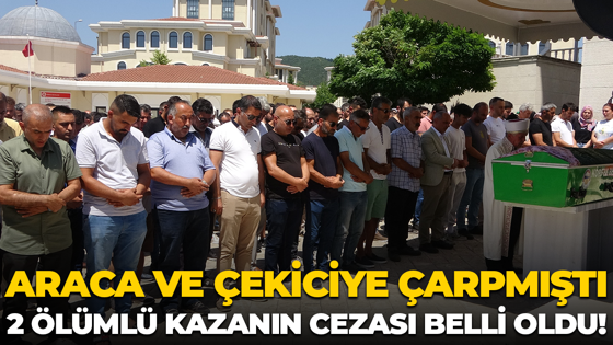 Araca ve çekiciye çarpmıştı, 2 ölümlü kazanın cezası belli oldu!