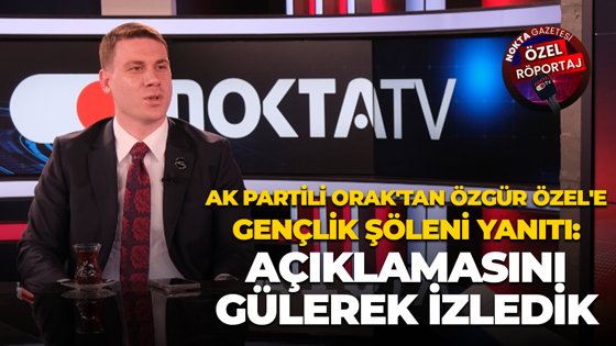 Doğan Orak, AK Parti'nin Gençlik Şöleni'ni eleştiren Özgür Özel'e cevap verdi!