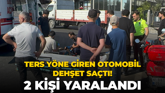 Ters yöne giren otomobil dehşet saçtı! Motosikletteki 2 kişi yaralandı