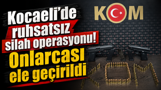 Kocaeli'de ruhsatsız silah operasyonu! Onlarcası ele geçirildi