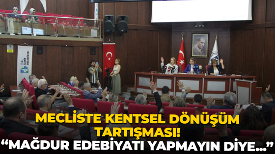 Mecliste kentsel dönüşüm tartışması! “Mağdur edebiyatı yapmayın diye”