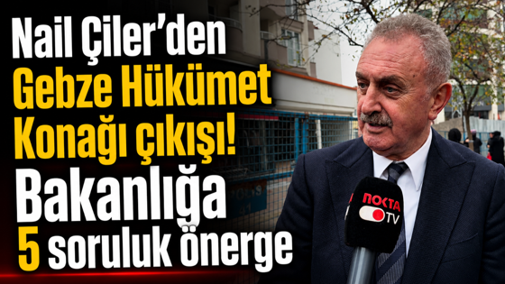 Nail Çiler'den Gebze Hükümet Konağı çıkışı! Bakanlığa 5 soruluk önerge