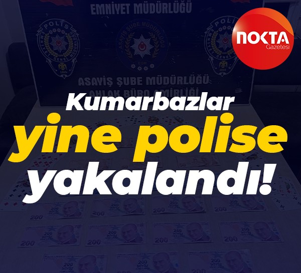 Kumarbazlar yine polise yakalandı!