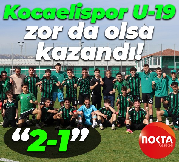 Kocaelispor U-19 zor da olsa kazandı! “2-1”