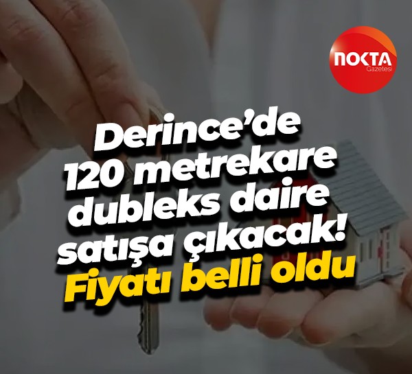 Derince’de 120 metrekare dubleks daire satışa çıkacak! Fiyatı belli oldu