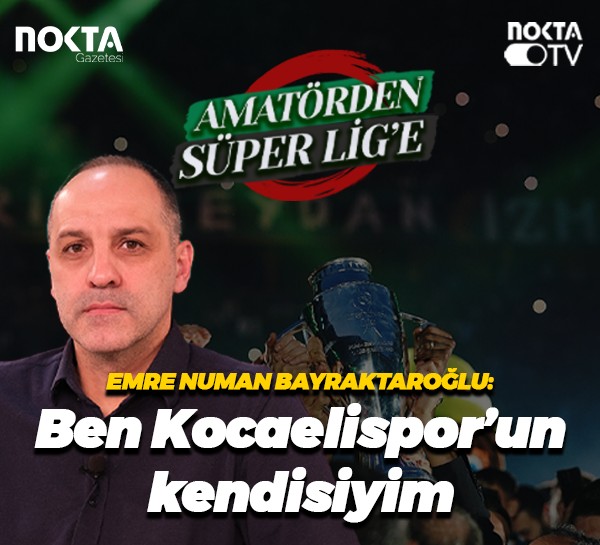 Emre Numan Bayraktaroğlu: Ben Kocaelispor’un kendisiyim