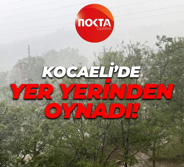 Kocaeli'yi sağanak vurdu: Yer yerinden oynadı!