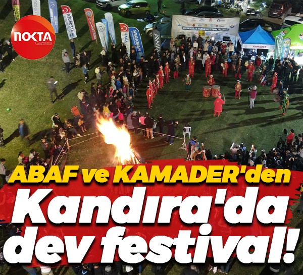ABAF ve KAMADER'den Kandıra'da dev festival!