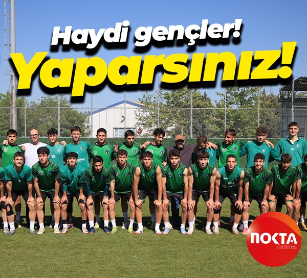 Haydi gençler! Yaparsınız!