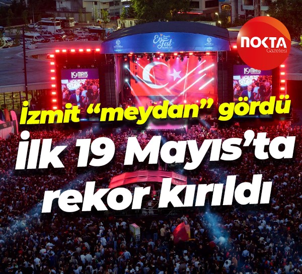 İzmit “meydan” gördü İlk 19 Mayıs’ta rekor kırıldı