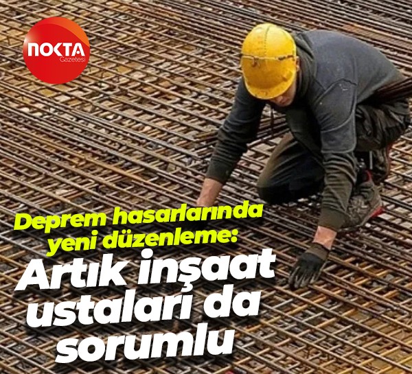 Deprem hasarlarında yeni düzenleme: Artık inşaat ustaları da sorumlu