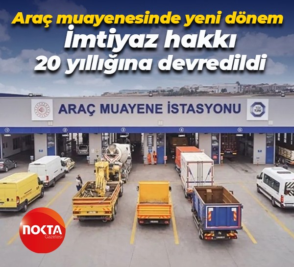 Araç muayenesinde yeni dönem... İmtiyaz hakkı 20 yıllığına devredildi