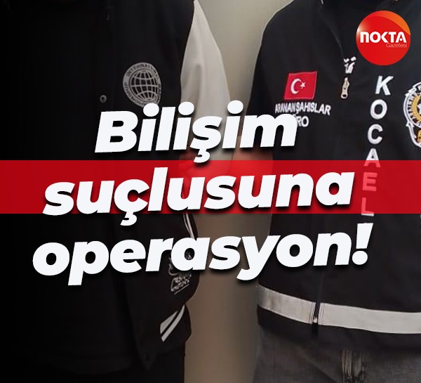 Bilişim suçlusuna operasyon!