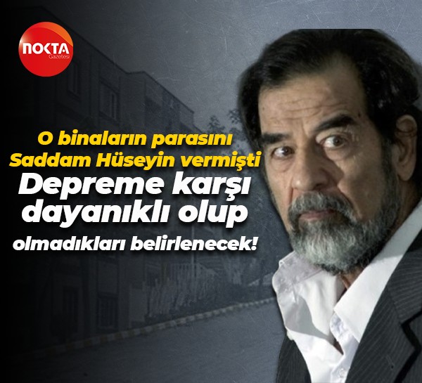 O binaların parasını Saddam Hüseyin vermişti; Depreme karşı dayanıklı olup olmadıkları belirlenecek