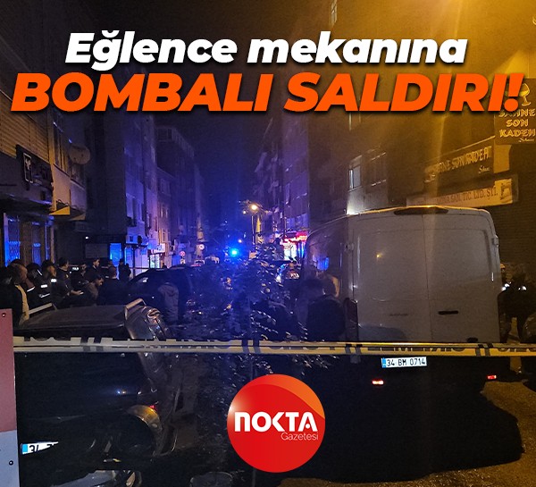 İstanbul'da eğlence mekanına bombalı saldırı: Yaralılar var!