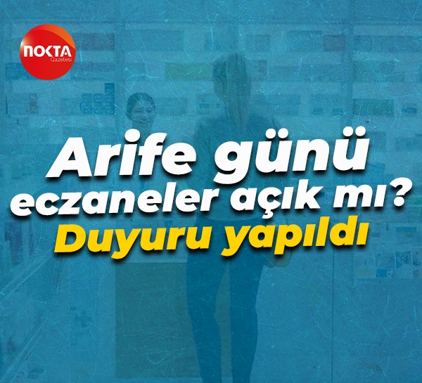 Arife günü eczaneler açık mı? Duyuru yapıldı