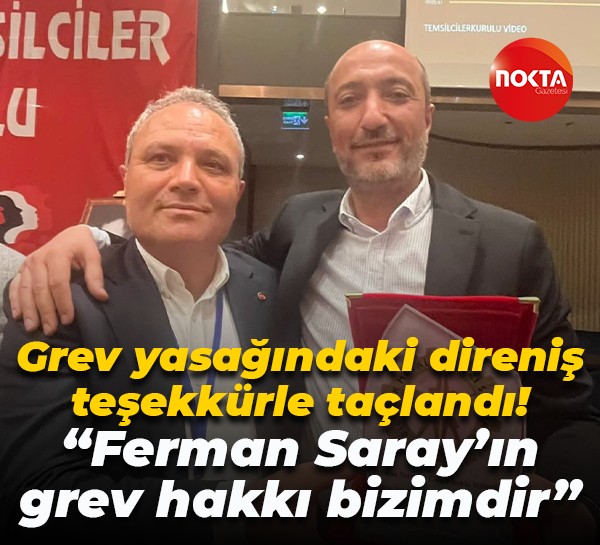 Grev yasağındaki direniş teşekkürle taçlandı! “Ferman Saray’ın grev hakkı bizimdir”