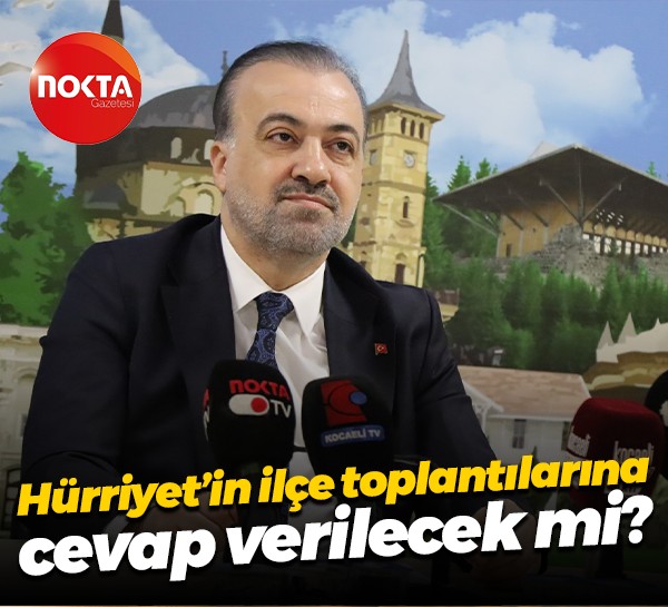 Fatma Kaplan Hürriyet’in ilçe toplantılarına cevap verilecek mi?