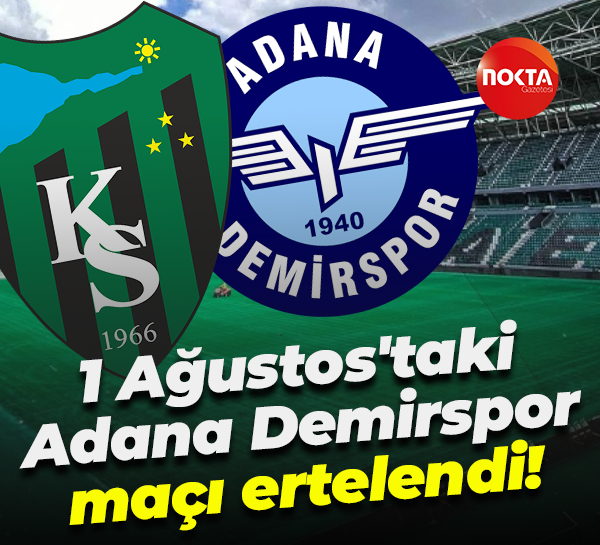 1 Ağustos'taki Adana Demirspor maçı ertelendi!
