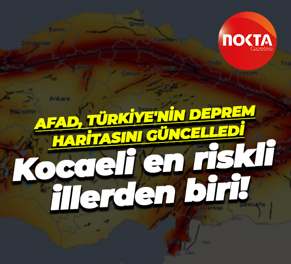 AFAD, Türkiye'nin deprem haritasını güncelledi Kocaeli en riskli illerden biri!