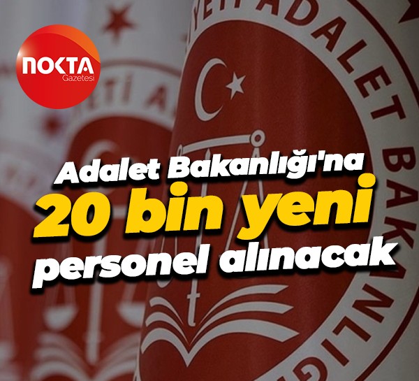 Adalet Bakanlığı'na 20 bin yeni personel alınacak