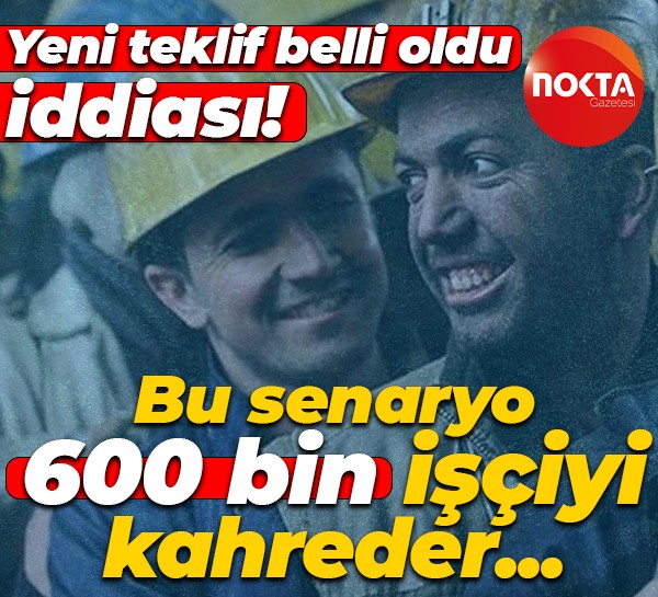 Eğer bu senaryo gerçekleşirse 600 bin kamu işçisi kahrolabilir! Yeni teklif belli oldu iddiası