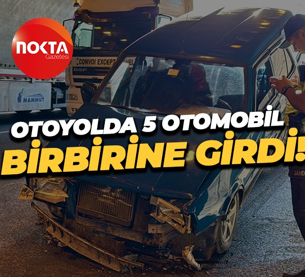 Otoyolda 5 otomobil birbirine girdi!