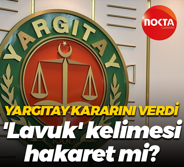 Yargıtay kararını verdi… 'Lavuk' kelimesi hakaret mi?