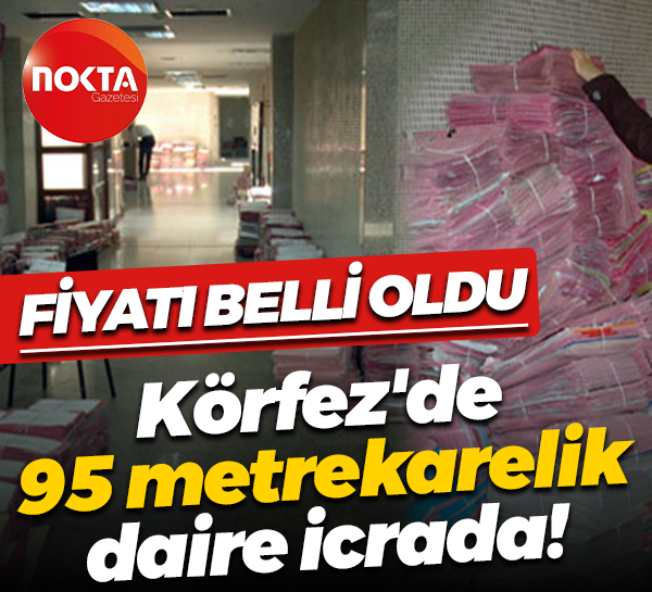 Körfez’de 98 metrekarelik dair icrada! Fiyatı belli oldu