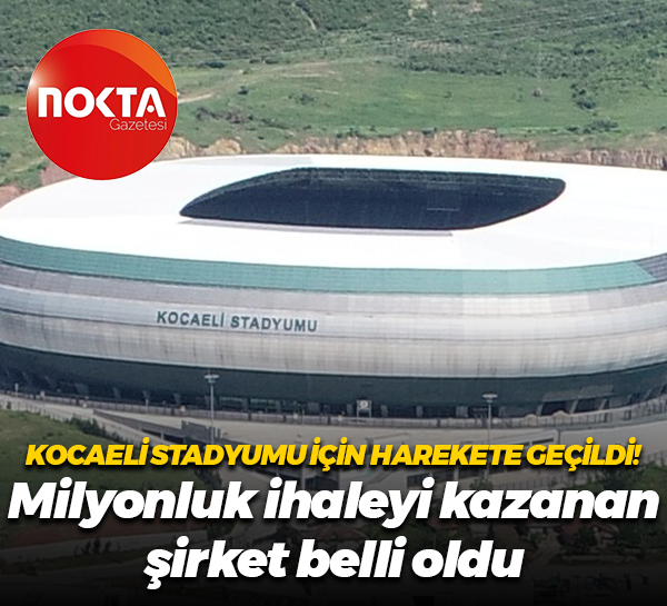 Yıldız Entegre Kocaeli Stadyumu için bakım ihalesi düzenlendi! İşte milyonluk ihaleyi kazanan şirket
