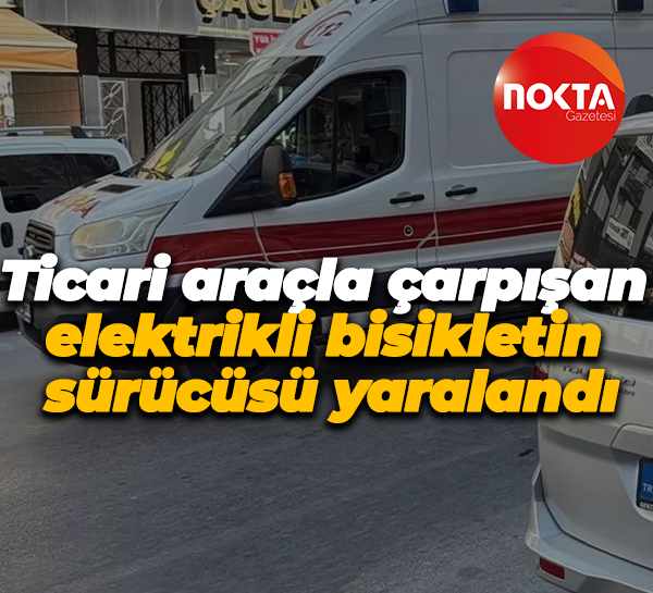 Ticari araçla çarpıştı: Yaralandı