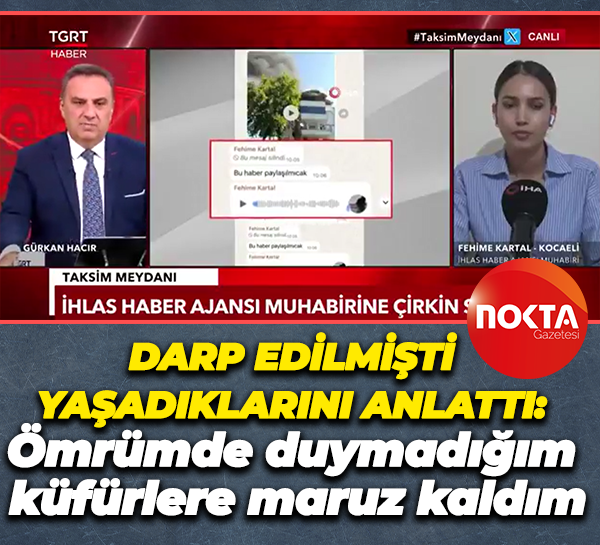 Darp edilmişti, yaşadıklarını anlattı "Ömrümde duymadığım küfürlere maruz kaldım"