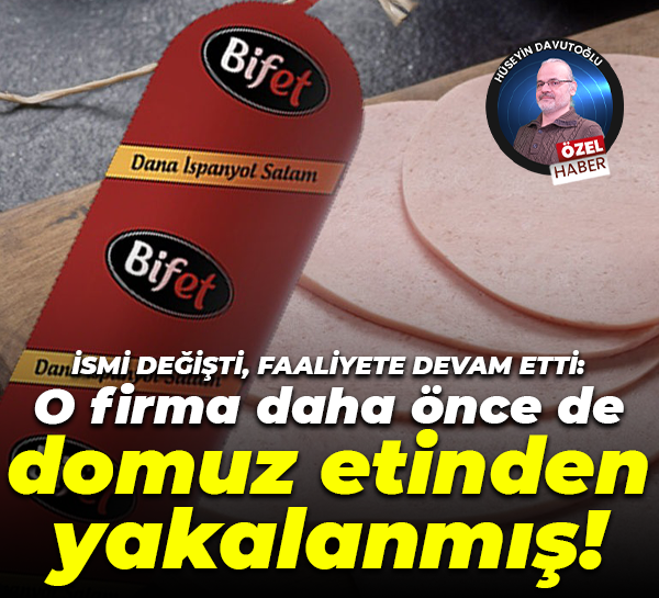 İsmi değişti, faaliyete devam etti: O firma daha önce de domuz etinden yakalanmış!
