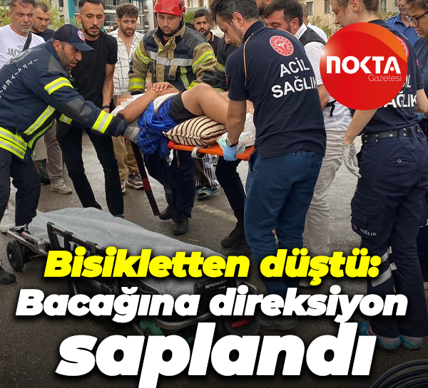 Bisikletten düştü: Bacağına direksiyon saplandı
