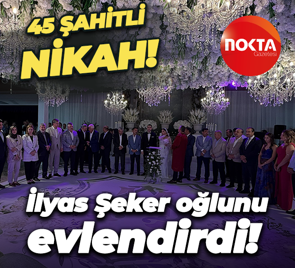 İlyas Şeker oğlunu evlendirdi! Protokol akın etti