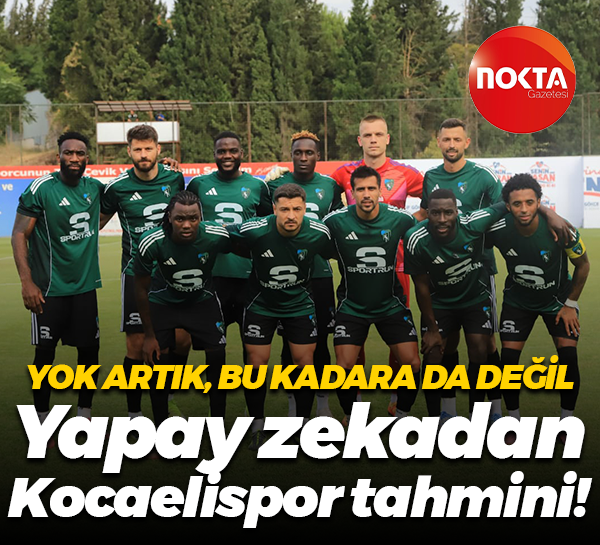 Yok artık, bu kadara da değil... Yapay zekadan Kocaelispor tahmini!