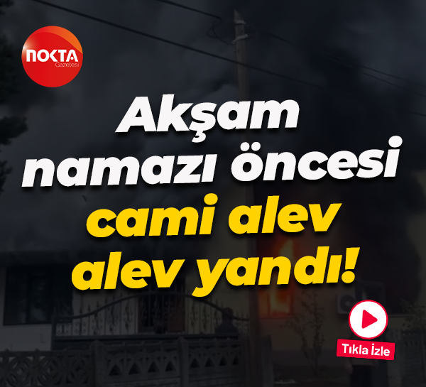 Akşam namazı öncesi cami alev alev yandı!