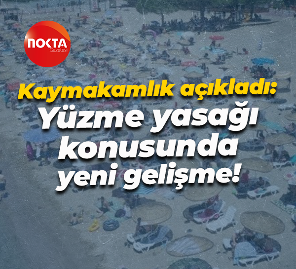 Kandıra Kaymakamlığı açıkladı: Yüzme yasağı konusunda yeni gelişme!