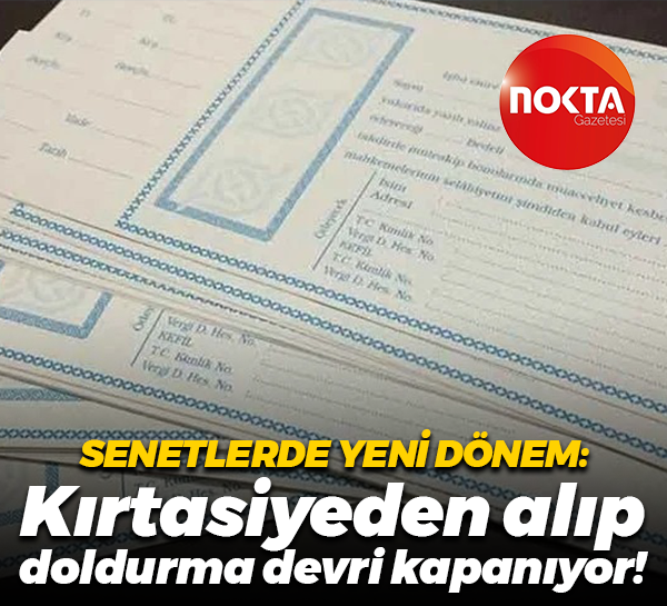 Senetlerde yeni dönem: Kırtasiyeden alıp doldurma devri kapanıyor!