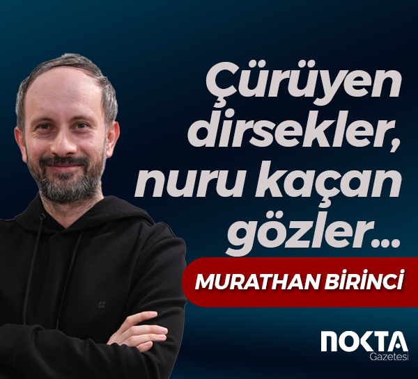 Çürüyen dirsekler, nuru kaçan gözler...