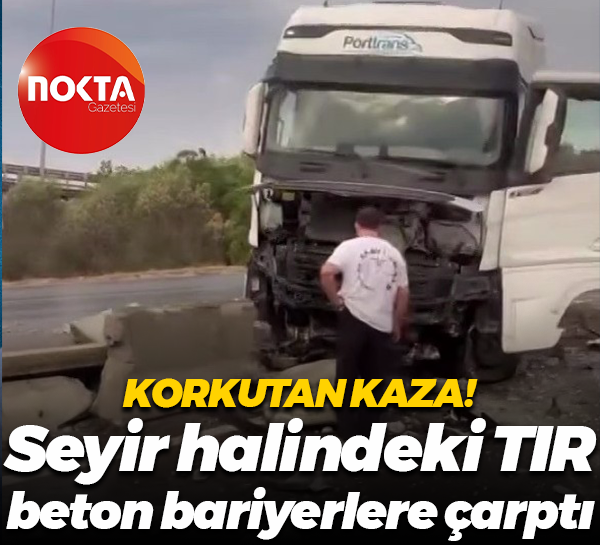 Korkutan kaza! Seyir halindeki TIR beton bariyerlere çarptı