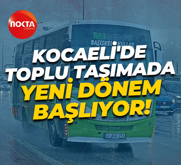 Kocaeli'de toplu taşımada yeni dönem başlıyor!