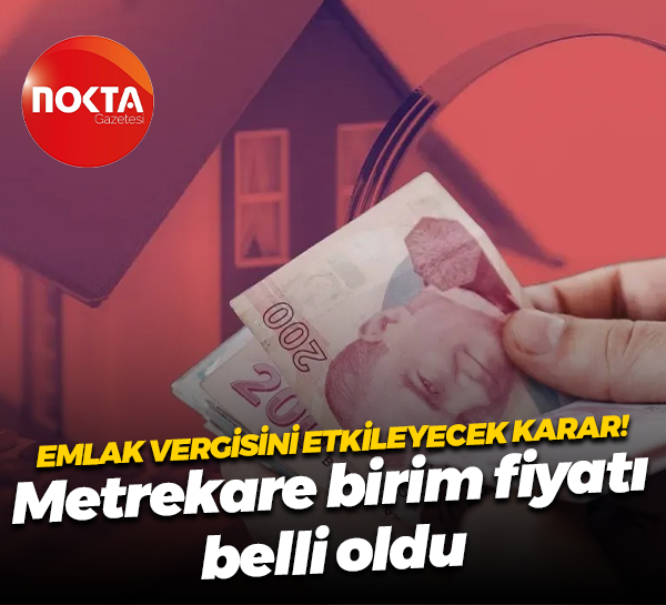 Emlak vergisini etkileyecek karar! Metrekare birim fiyatı belli oldu