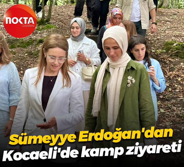 Sümeyye Erdoğan'dan Kocaeli'de kamp ziyareti