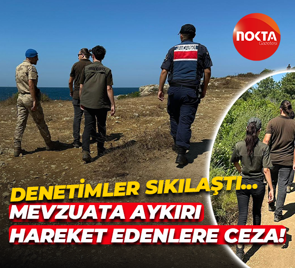 Denetimler sıkılaştı... Mevzuata aykırı hareket edenlere ceza!