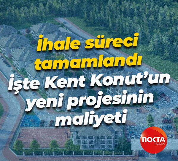 İhale süreci tamamlandı; İşte Kent Konut’un yeni projesinin maliyeti
