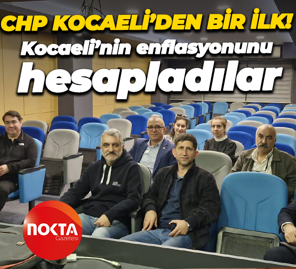 CHP Kocaeli’den bir ilk! Kocaeli’nin enflasyonunu hesapladılar