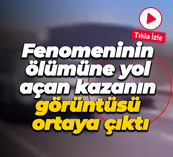 Fenomeninin ölümüne yol açan kazanın görüntüsü ortaya çıktı