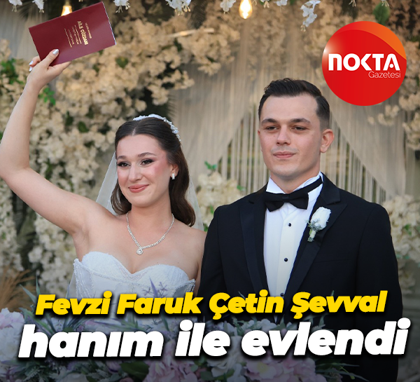 Bizim çocuk Fevzi Faruk Çetin, Şevval hanım ile evlendi